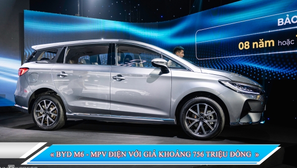 BYD M6 - MPV ĐIỆN VỚI GIÁ KHOẢNG 756 TRIỆU ĐỒNG