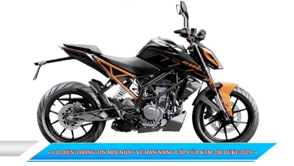 LỘ DIỆN THÔNG TIN MỚI NHẤT VỀ BẢN NÂNG CẤP CỦA KTM 200 DUKE 2025