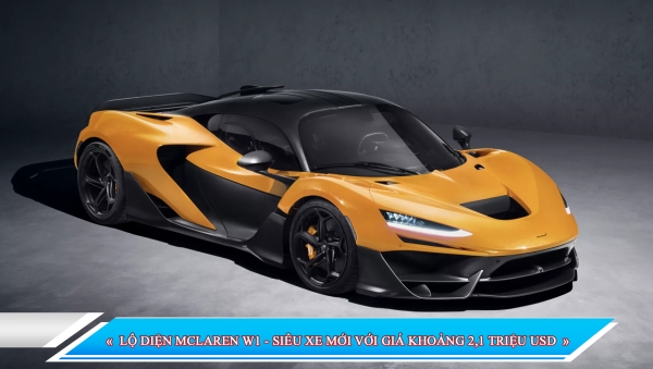 LỘ DIỆN MCLAREN W1 - SIÊU XE MỚI VỚI GIÁ KHOẢNG 2,1 TRIỆU USD