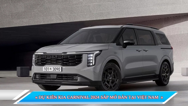 DỰ KIẾN KIA CARNIVAL 2024 SẮP MỞ BÁN TẠI VIỆT NAM
