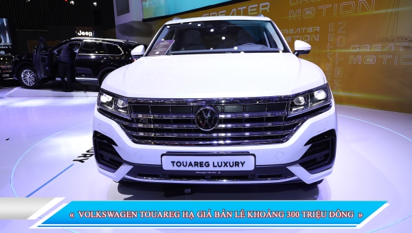 VOLKSWAGEN TOUAREG HẠ GIÁ BÁN LẺ KHOẢNG 300 TRIỆU ĐỒNG