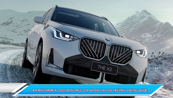 RA MẮT BMW X3 2025 BẢN TRỤC CƠ SỞ DÀI TẠI THỊ TRƯỜNG TRUNG QUỐC