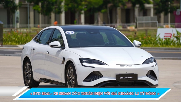 BYD SEAL - XE SEDAN CỠ D THUẦN ĐIỆN VỚI GIÁ KHOẢNG 1,2 TỶ ĐỒNG