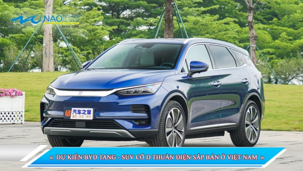 DỰ KIẾN BYD TANG - SUV CỠ D THUẦN ĐIỆN SẮP BÁN Ở VIỆT NAM