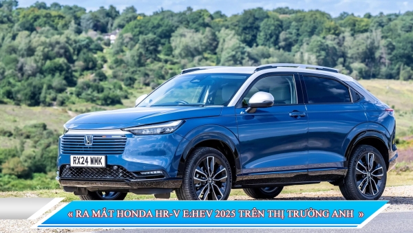 RA MẮT HONDA HR-V E:HEV 2025 TRÊN THỊ TRƯỜNG ANH