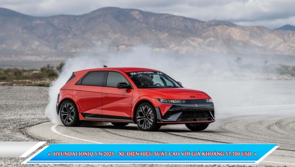 HYUNDAI IONIQ 5 N 2025 - XE ĐIỆN HIỆU SUẤT CAO VỚI GIÁ KHOẢNG 57.700 USD
