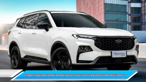 FORD TERRITORY SPORT RA MẮT KHÁCH VIỆT VỚI GIÁ KHOẢNG 909 TRIỆU ĐỒNG