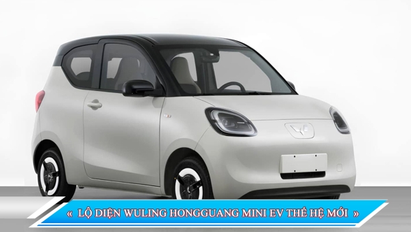 LỘ DIỆN WULING HONGGUANG MINI EV THẾ HỆ MỚI