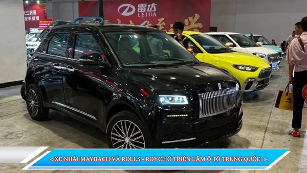 XE NHÁI MAYBACH VÀ ROLLS - ROYCE Ở TRIỂN LÃM Ô TÔ TRUNG QUỐC