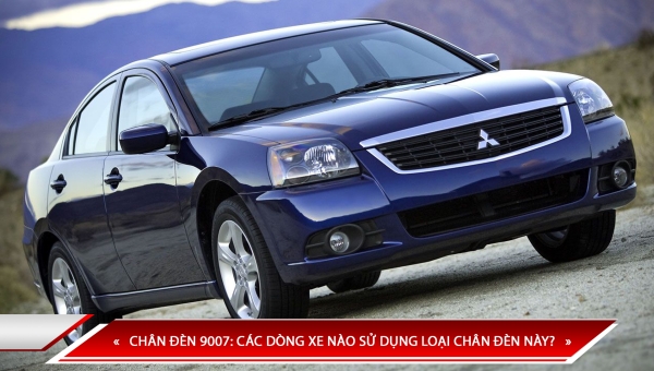 CHÂN ĐÈN 9007: CÁC DÒNG XE NÀO SỬ DỤNG LOẠI CHÂN ĐÈN NÀY?