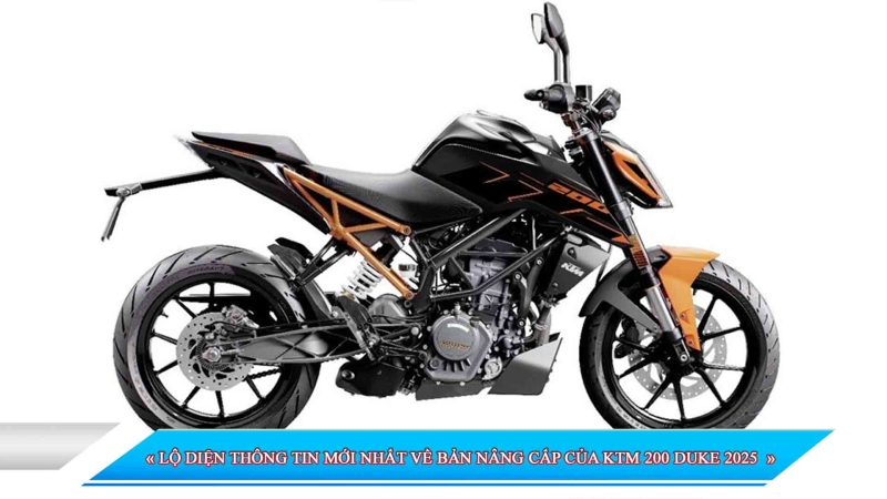 LỘ DIỆN THÔNG TIN MỚI NHẤT VỀ BẢN NÂNG CẤP CỦA KTM 200 DUKE 2025