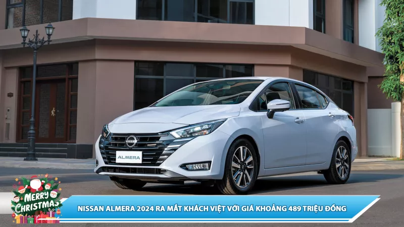 NISSAN ALMERA 2024 RA MẮT KHÁCH VIỆT VỚI GIÁ KHOẢNG 489 TRIỆU ĐỒNG