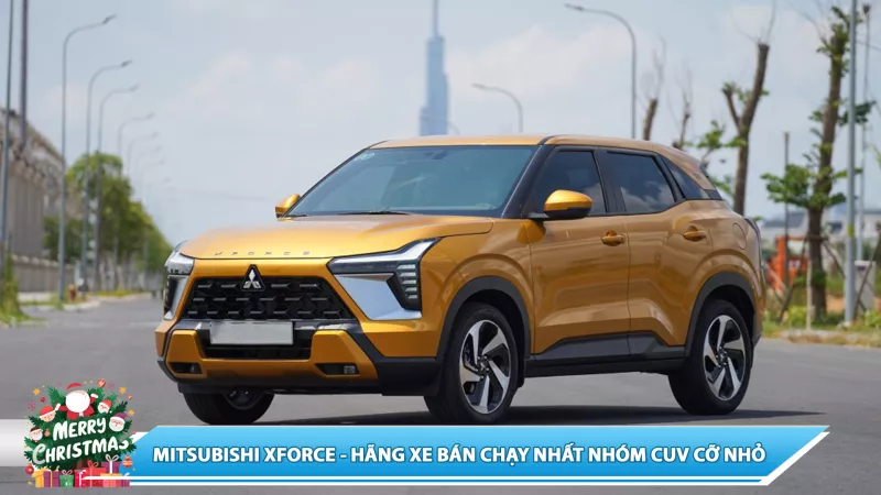 MITSUBISHI XFORCE - HÃNG XE BÁN CHẠY NHẤT NHÓM CUV CỠ NHỎ
