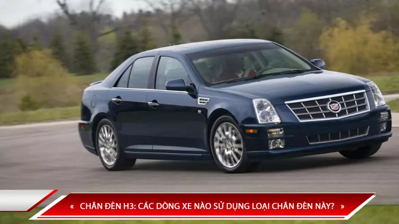 CHÂN ĐÈN H3: CÁC DÒNG XE NÀO SỬ DỤNG LOẠI CHÂN ĐÈN NÀY?