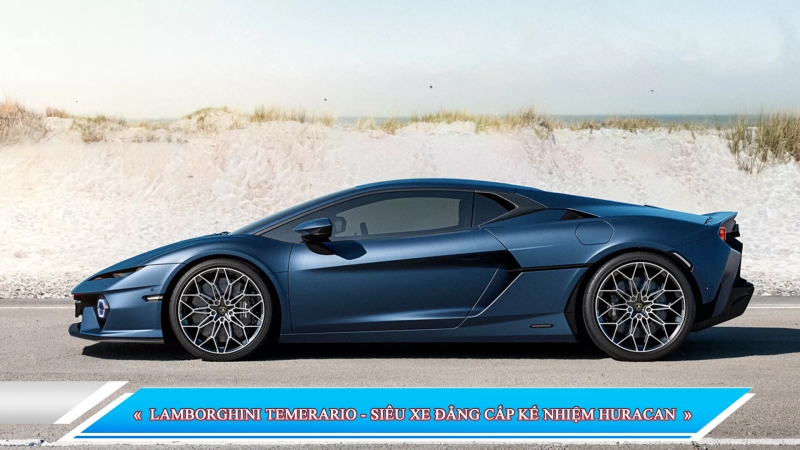 LAMBORGHINI TEMERARIO - SIÊU XE ĐẲNG CẤP KẾ NHIỆM HURACAN