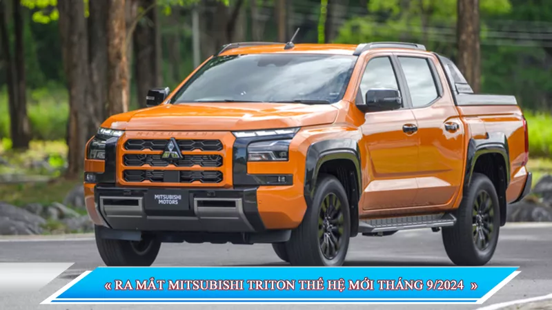 RA MẮT MITSUBISHI TRITON THẾ HỆ MỚI THÁNG 9/2024