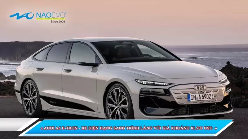 AUDI A6 E-TRON - XE ĐIỆN HẠNG SANG TRÌNH LÀNG VỚI GIÁ KHOẢNG 81.900 USD