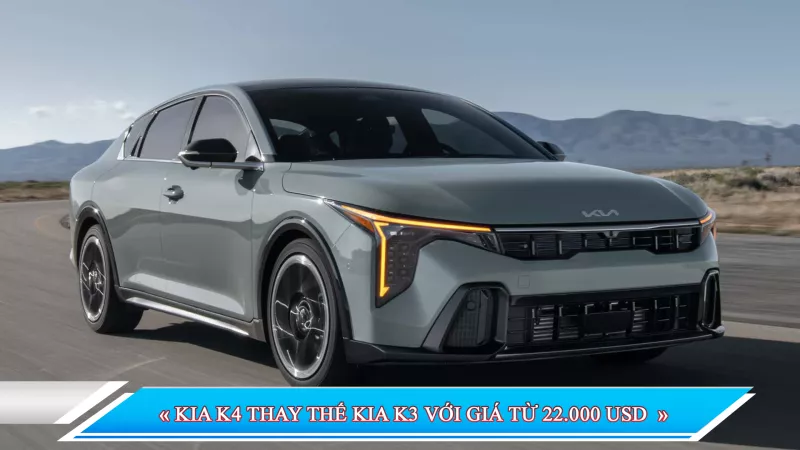 KIA K4 THAY THẾ KIA K3 VỚI GIÁ TỪ 22.000 USD