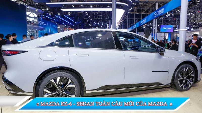 MAZDA EZ-6 - SEDAN TOÀN CẦU MỚI CỦA MAZDA