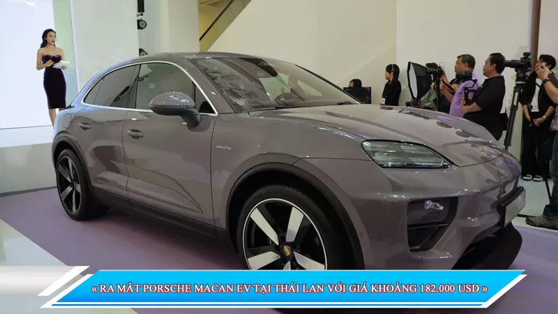 RA MẮT PORSCHE MACAN EV TẠI THÁI LAN VỚI GIÁ KHOẢNG 182.000 USD