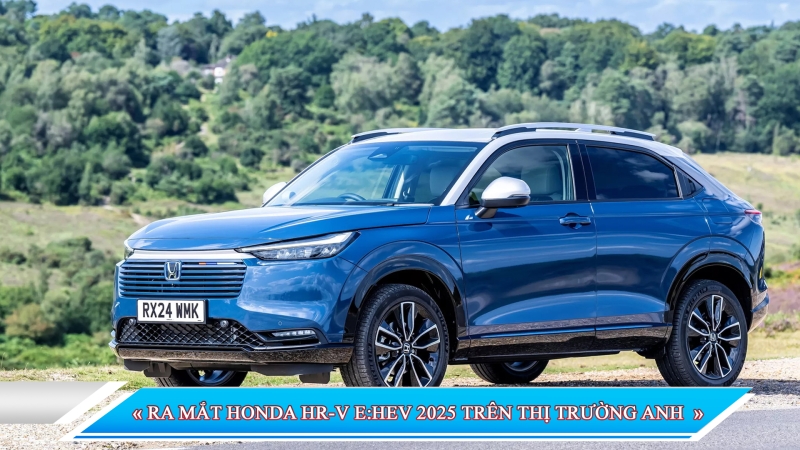 RA MẮT HONDA HR-V E:HEV 2025 TRÊN THỊ TRƯỜNG ANH