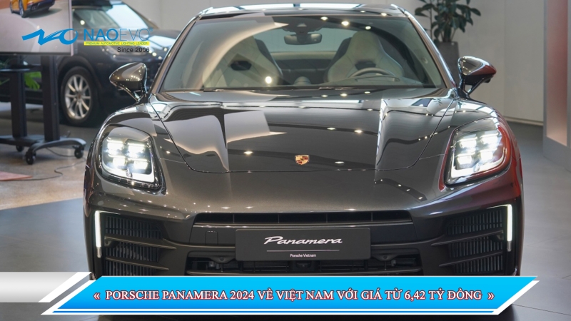 PORSCHE PANAMERA 2024 VỀ VIỆT NAM VỚI GIÁ TỪ 6,42 TỶ ĐỒNG