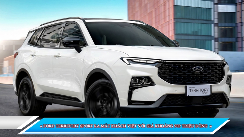 FORD TERRITORY SPORT RA MẮT KHÁCH VIỆT VỚI GIÁ KHOẢNG 909 TRIỆU ĐỒNG